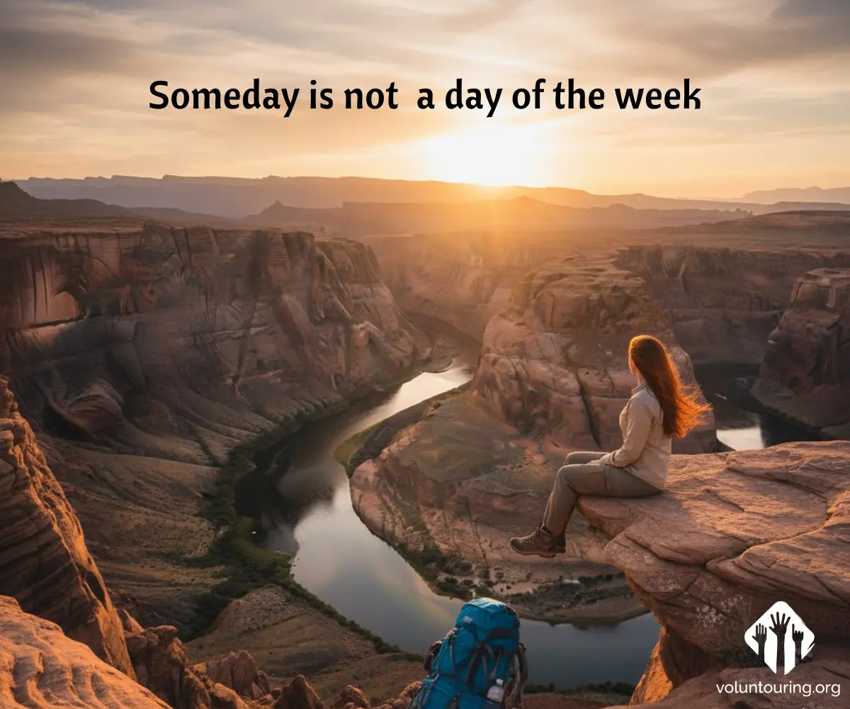 Woman with a backpack sitting on a cliff at sunset, overlooking a winding river through red rock canyons. Quote on the image reads, “Someday is not a day of the week.”